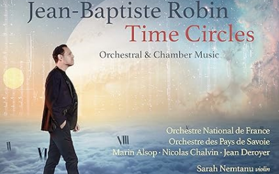 Le disque Jean-Baptiste Robin «Time Circles» reçoit le Choc de Classica 